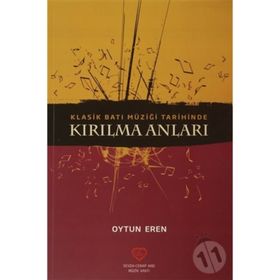 Klasik Batı Müziği Tarihinde Kırılma Anları - Oytun Eren