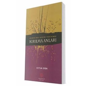Klasik Batı Müziği Tarihinde Kırılma Anları - Oytun Eren