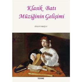Klasik Batı Müziğinin Gelişimi - Özkan Eroğlu
