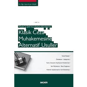 Klasik Ceza Muhakemesine Alternatif Usuller - Ercan Yaşar