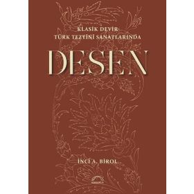 Klasik Devir Türk Tezyini Sanatlarında Desen - İnci A. Birol