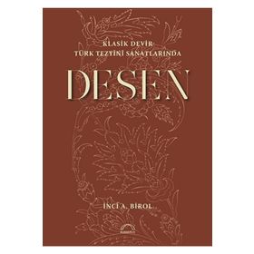 Klasik Devir Türk Tezyini Sanatlarında Desen - İnci A. Birol