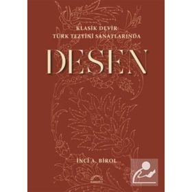 Klasik Devir Türk Tezyini Sanatlarında Desen - İnci A. Birol