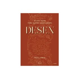 Klasik Devir Türk Tezyini Sanatlarında Desen - İnci A. Birol