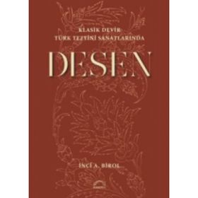 Klasik Devir Türk Tezyini Sanatlarında Desen - İnci A. Birol