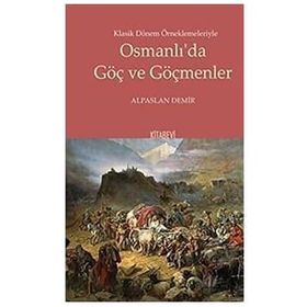 Klasik Dönem Örneklemeleriyle Osmanlı’da Göç ve Göçmenler - Kitabevi Yayınları