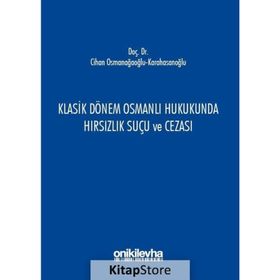 Klasik Dönem Osmanlı Hukukunda Hırsızlık Suçu ve Cezası - Cihan Osmanağaoğlu