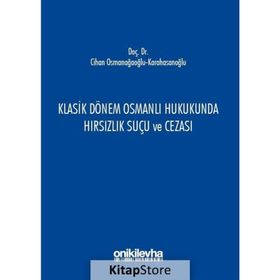 Klasik Dönem Osmanlı Hukukunda Hırsızlık Suçu ve Cezası - Cihan Osmanağaoğlu