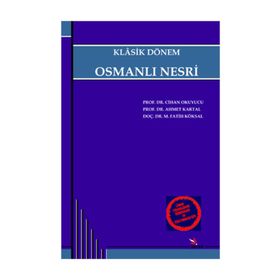 Klasik Dönem Osmanlı Nesri - Cihan Okuyucu - Ahmet Kartal - Fatih Köksal