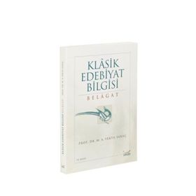 KLASIK EDEBIYAT BILGISI BELAGAT - M. ALI YEKTA SARAÇ