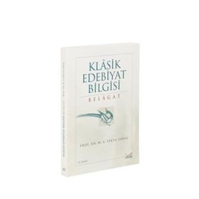 KLASIK EDEBIYAT BILGISI BELAGAT - M. ALI YEKTA SARAÇ