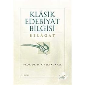 KLASIK EDEBIYAT BILGISI BELAGAT - M. ALI YEKTA SARAÇ