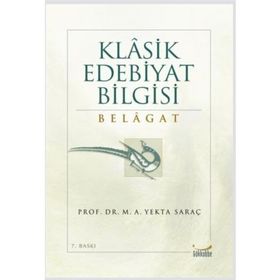 KLASIK EDEBIYAT BILGISI BELAGAT - M. ALI YEKTA SARAÇ