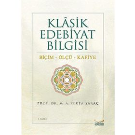Klasik Edebiyat Bilgisi Biçim - Ölçü - Kafiye - M. Yekta Saraç