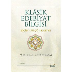 Klasik Edebiyat Bilgisi Biçim - Ölçü - Kafiye - M. Yekta Saraç