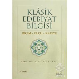 Klasik Edebiyat Bilgisi Biçim - Ölçü - Kafiye - M. Yekta Saraç