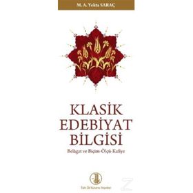 Klasik Edebiyat Bilgisi Biçim - Ölçü - Kafiye - M. Yekta Saraç