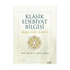 Klasik Edebiyat Bilgisi Biçim - Ölçü - Kafiye - M. Yekta Saraç