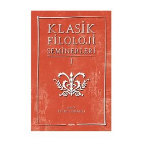 Klasik Filoloji Seminerleri 1 - Kollektif