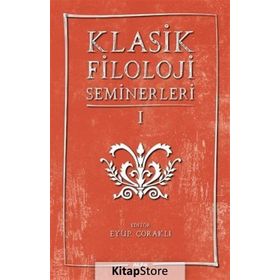 Klasik Filoloji Seminerleri 1 - Kollektif