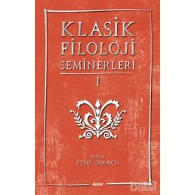 Klasik Filoloji Seminerleri 1 - Kollektif