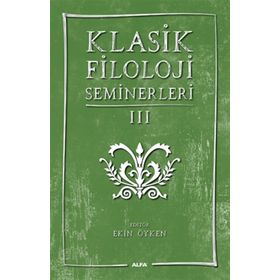 Klasik Filoloji Seminerleri 3 - Kolektif