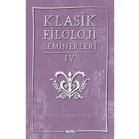 Klasik Filoloji Seminerleri 4 - Kolektif