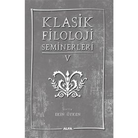 Klasik Filoloji Seminerleri 5 Alfa Yayınları