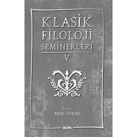 Klasik Filoloji Seminerleri 5 Alfa Yayınları
