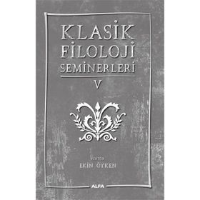 Klasik Filoloji Seminerleri 5 Alfa Yayınları