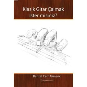 KLASIK GITAR ÇALMAK İSTER MISINIZ? - BEHZAT CEM GÜNENÇ