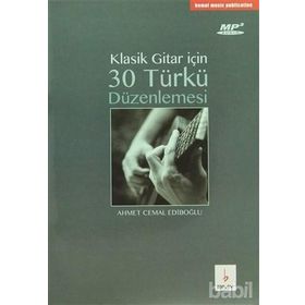 Klasik Gitar İçin 30 Türkü Düzenlenmesi - Ahmet Cemal Ediboğlu