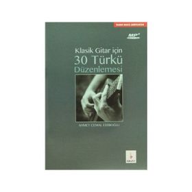 Klasik Gitar İçin 30 Türkü Düzenlenmesi - Ahmet Cemal Ediboğlu