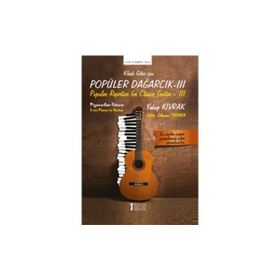 Klasik Gitar İçin Popüler Dağarcık 3 - Yakup Kıvrak