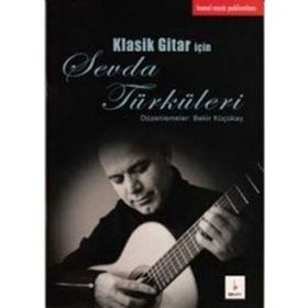 KLASIK GITAR IÇIN SEVDA TÜRKÜLERI - BEKIR KÜÇÜKAY