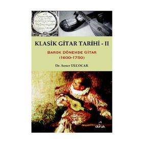 KLASIK GITAR TARIHI - II BAROK DÖNEMDE GITAR (1600-1750) - SONER ULUOCAK