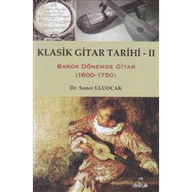 KLASIK GITAR TARIHI - II BAROK DÖNEMDE GITAR (1600-1750) - SONER ULUOCAK