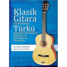 Klasik Gitara Uyarlanmış Türkü Kaynaklı Müziklerin Öğretim ve Seslendirim Sorunları / Kolektif