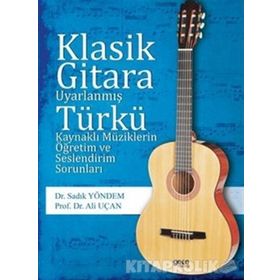 Klasik Gitara Uyarlanmış Türkü Kaynaklı Müziklerin Öğretim ve Seslendirim Sorunları / Kolektif