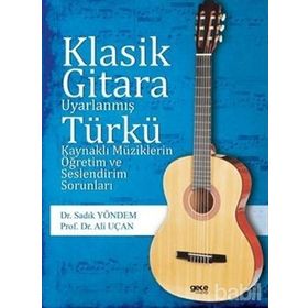 Klasik Gitara Uyarlanmış Türkü Kaynaklı Müziklerin Öğretim ve Seslendirim Sorunları / Kolektif