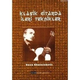 KLASIK GITARDA İLERİ TEKNIKLER - VASO KHUTSISVILI