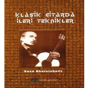 KLASIK GITARDA İLERİ TEKNIKLER - VASO KHUTSISVILI