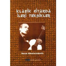 KLASIK GITARDA İLERİ TEKNIKLER - VASO KHUTSISVILI