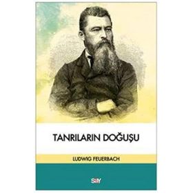 KLASIK, İBRANİ, HIRİSTİYAN ANTİKÇAĞ KAYNAKLARINA GÖRE TANRILARIN DOĞUŞU - LUDWIG FEUERBACH