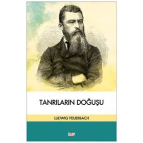 KLASIK, İBRANİ, HIRİSTİYAN ANTİKÇAĞ KAYNAKLARINA GÖRE TANRILARIN DOĞUŞU - LUDWIG FEUERBACH