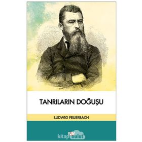 KLASIK, İBRANİ, HIRİSTİYAN ANTİKÇAĞ KAYNAKLARINA GÖRE TANRILARIN DOĞUŞU - LUDWIG FEUERBACH