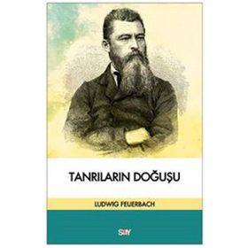 KLASIK, İBRANİ, HIRİSTİYAN ANTİKÇAĞ KAYNAKLARINA GÖRE TANRILARIN DOĞUŞU - LUDWIG FEUERBACH