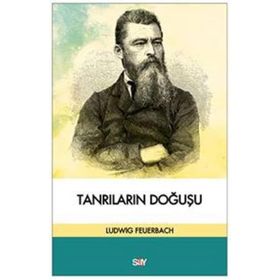 KLASIK, İBRANİ, HIRİSTİYAN ANTİKÇAĞ KAYNAKLARINA GÖRE TANRILARIN DOĞUŞU - LUDWIG FEUERBACH