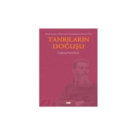 KLASIK, İBRANİ, HIRİSTİYAN ANTİKÇAĞ KAYNAKLARINA GÖRE TANRILARIN DOĞUŞU - LUDWIG FEUERBACH