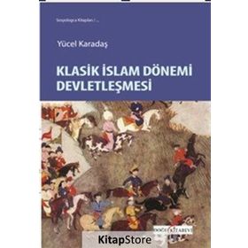 Klasik İslam Dönemi Devletleşmesi - Doğu Yücel